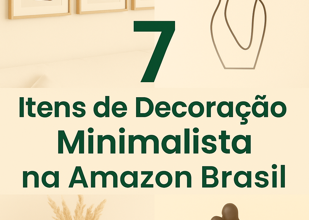 Top 7 Itens de Decoração Minimalista na Amazon Brasil